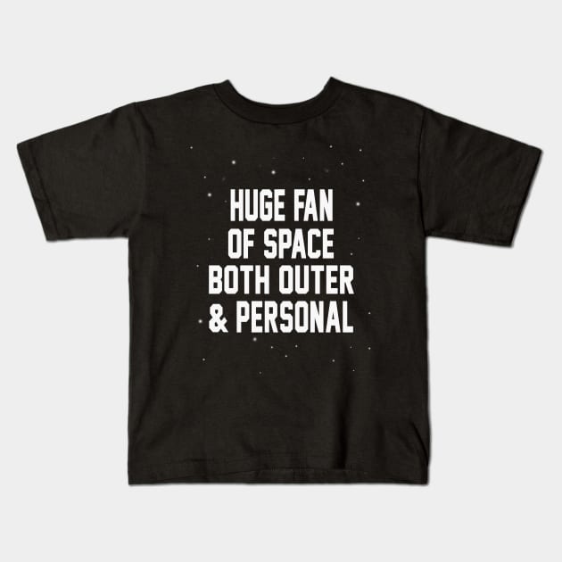 HUGE FAN OF SPACE BOTH OUTER & PERSONAL Kids T-Shirt by CareTees